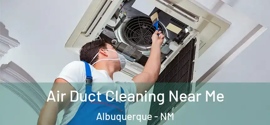  Air Duct Cleaning Near Me Albuquerque - NM