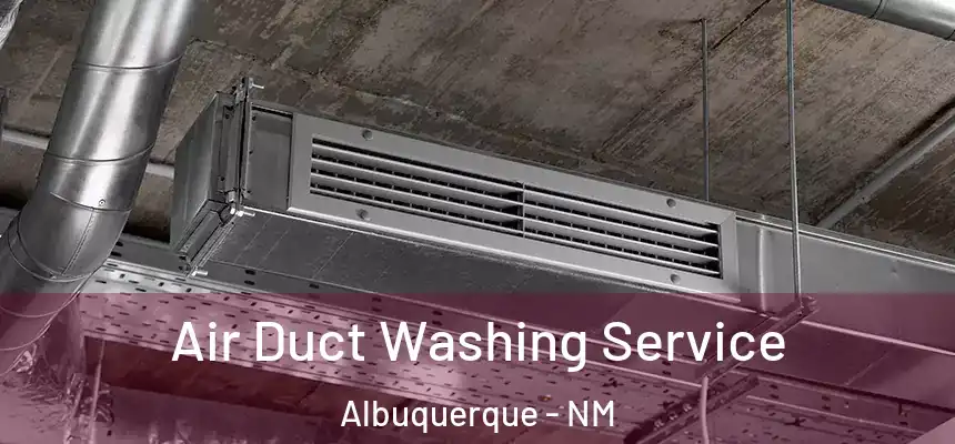  Air Duct Washing Service Albuquerque - NM