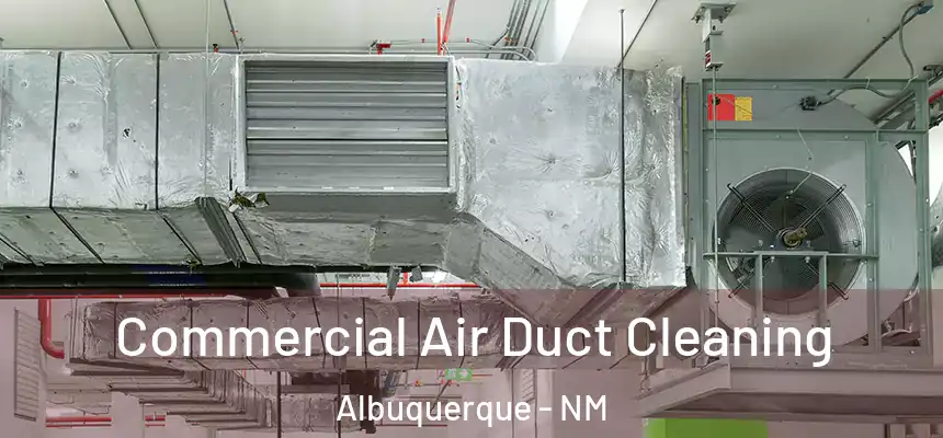  Commercial Air Duct Cleaning Albuquerque - NM