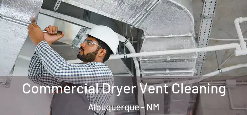  Commercial Dryer Vent Cleaning Albuquerque - NM