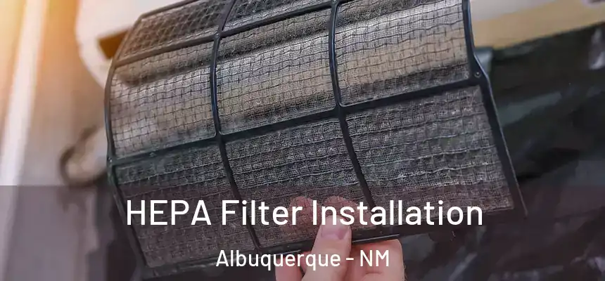 HEPA Filter Installation Albuquerque - NM