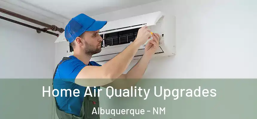  Home Air Quality Upgrades Albuquerque - NM