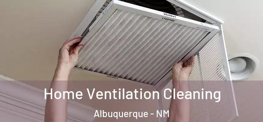  Home Ventilation Cleaning Albuquerque - NM