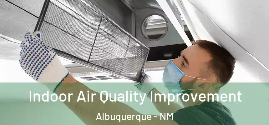 Indoor Air Quality Improvement Albuquerque - NM