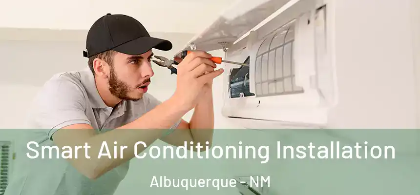  Smart Air Conditioning Installation Albuquerque - NM