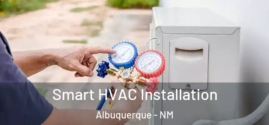 Smart HVAC Installation Albuquerque - NM