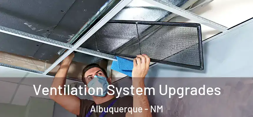  Ventilation System Upgrades Albuquerque - NM